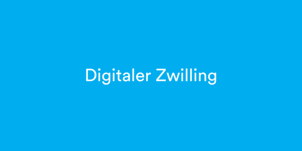 Fachbegriffe zum Thema Digitaler Zwilling
