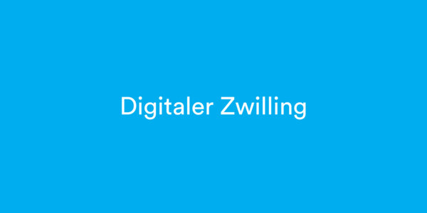 Fachbegriffe zum Thema Digitaler Zwilling